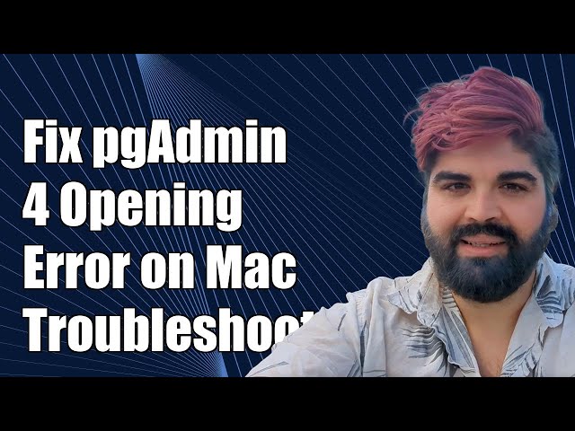 Fix pgAdmin 4 Opening Error on Mac: Troubleshooting Guide & Solutions