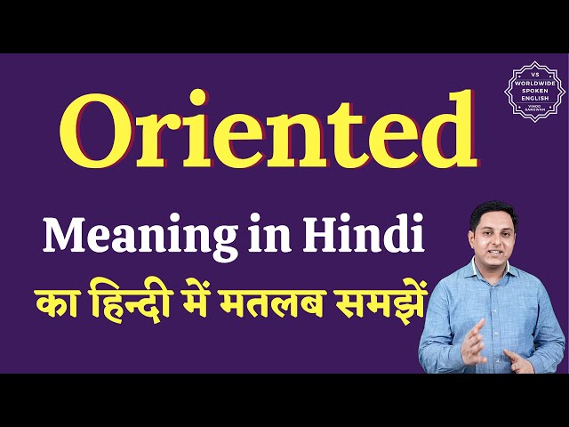 Oriented meaning in Hindi | Oriented ka matlab kya hota hai | English to hindi