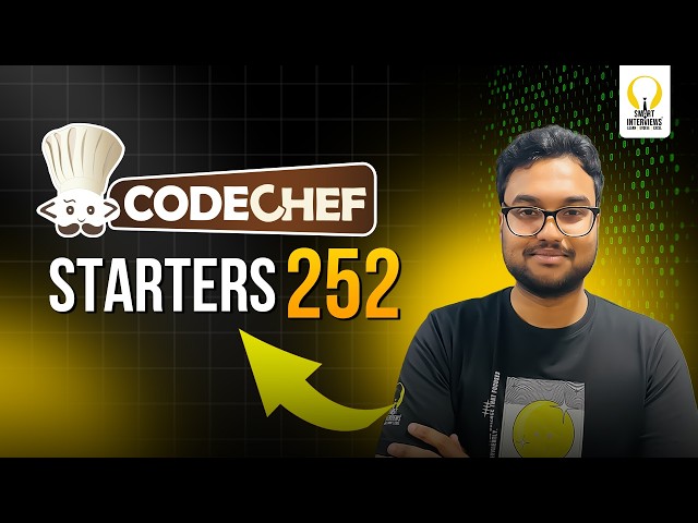 CodeChef Starters 252 (Div.4) | Video Solutions | Smart Interviews