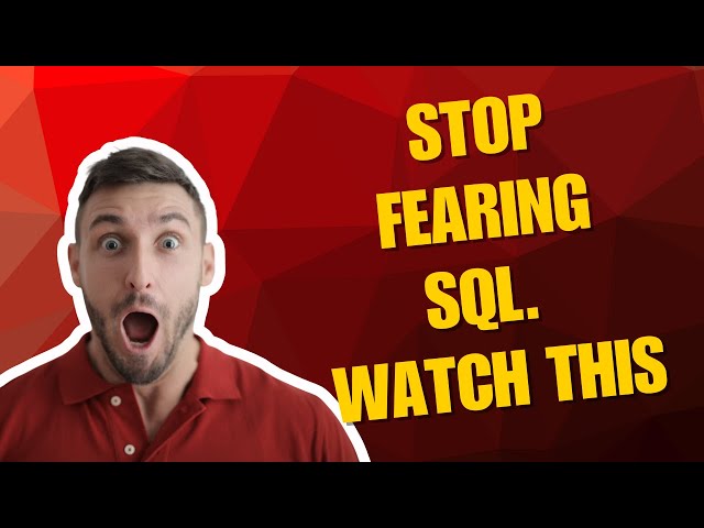 STOP FEARING SQL. WATCH THIS