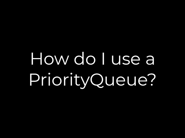 Java :How do I use a PriorityQueue?(5solution)