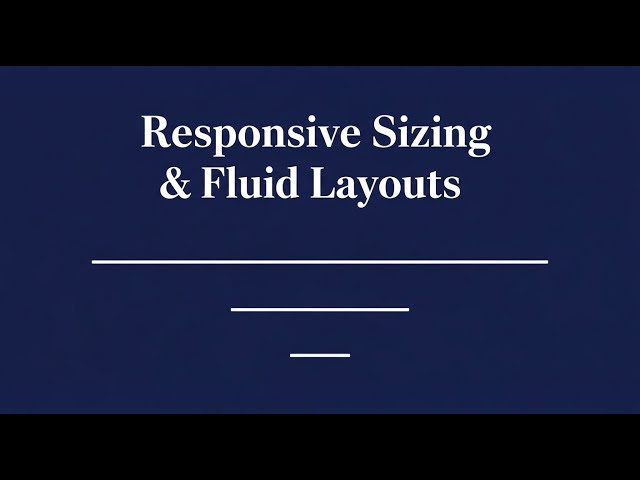Mastering Responsive Sizing & Fluid Layouts