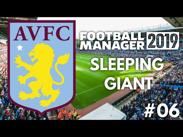 #06 GRINDING RESULTS! - Aston Villa FC - Sleeping Giant - Football Manager 2019