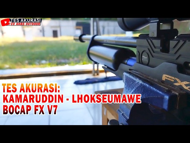 TES AKURASI SENAPAN ANGIN BOCAP FX V7 PESANAN BOS KAMARUDDIN, LHOKSEUMAWE