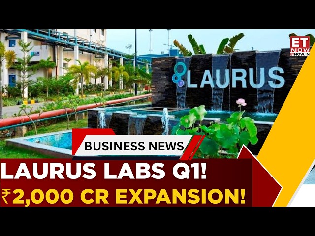Laurus Labs Delivers Blockbuster Q1! CEO Shares Margin, Capex & R&D Roadmap | Business News | ET Now