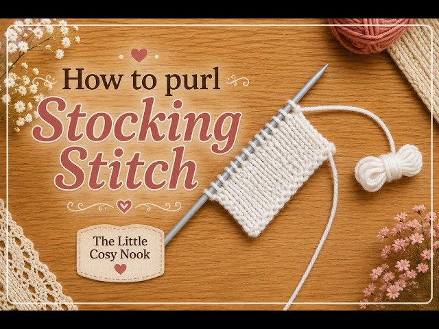 How to Purl - Stocking Stitch | Beginner Knitting Foundations