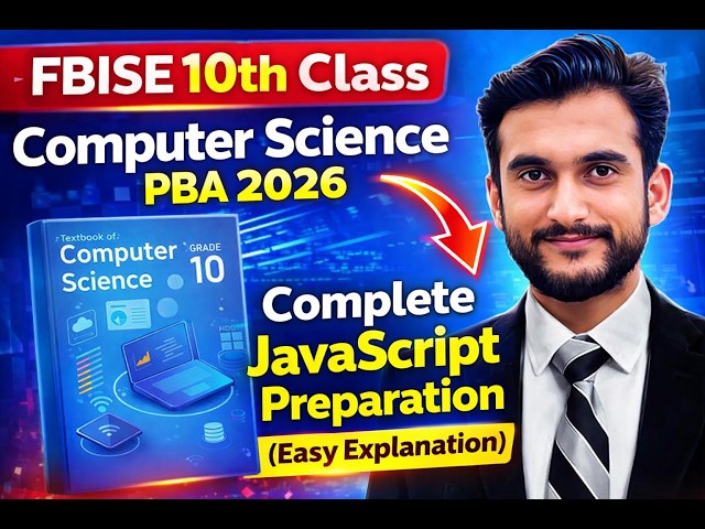 FBISE 10th Class Computer Science PBA 2026 | Complete JavaScript Preparation (Easy Explanation)