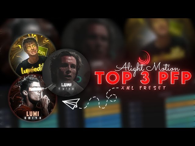Top 3 EFX PFP Free Xml Preset - Alight Motion
