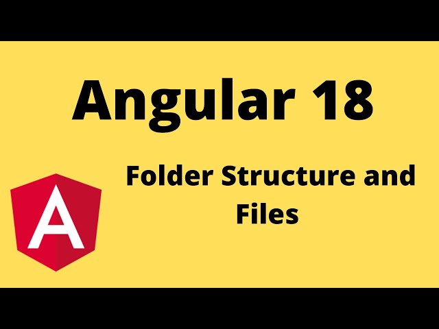 Angular 18 Folder Structure and Files