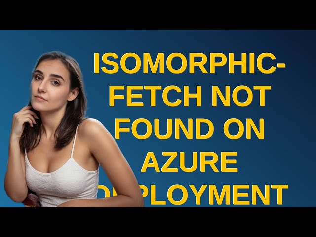 Isomorphic-fetch not found on Azure Deployment for MS Teams Bot using graph API