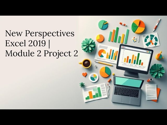 Excel 2019 Assignment Help _ New Perspective Module 2 Project 2 ( Full Solution)