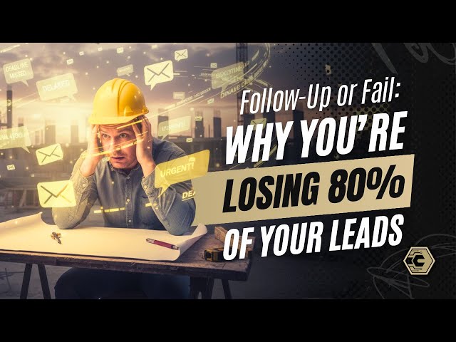 The Reason Contractors Lose Most of Their Leads