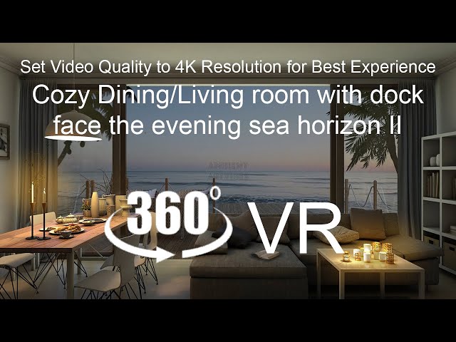 Cozy Dining/Living room with dock face the evening sea horizon II (360 VR 4K)