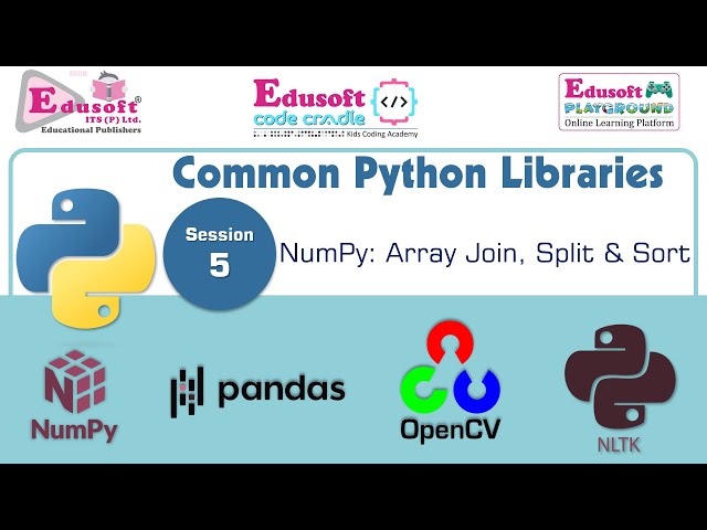 Common Python Libraries - NumPy: Arrays - Join, Split & Sort