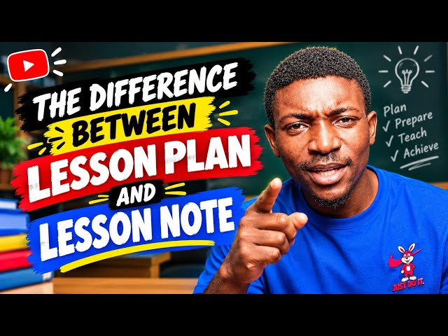 Difference Between Lesson Plan and Lesson Note | Explained Simply 