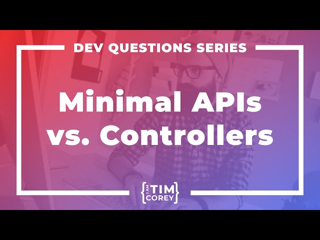 167. Should I Create A Minimal API Or Full API?