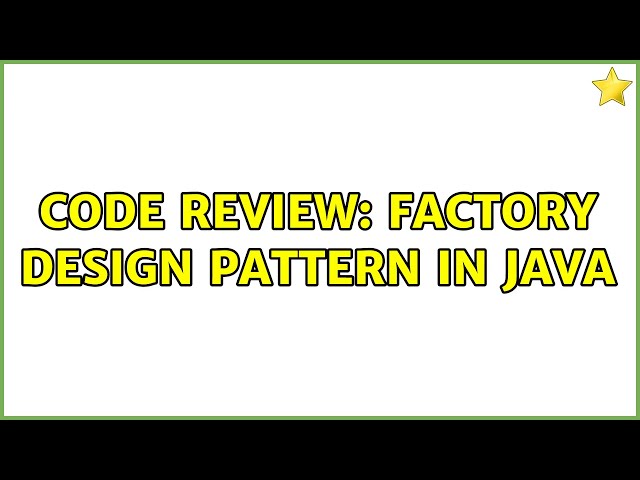 Code Review: Factory Design Pattern in Java