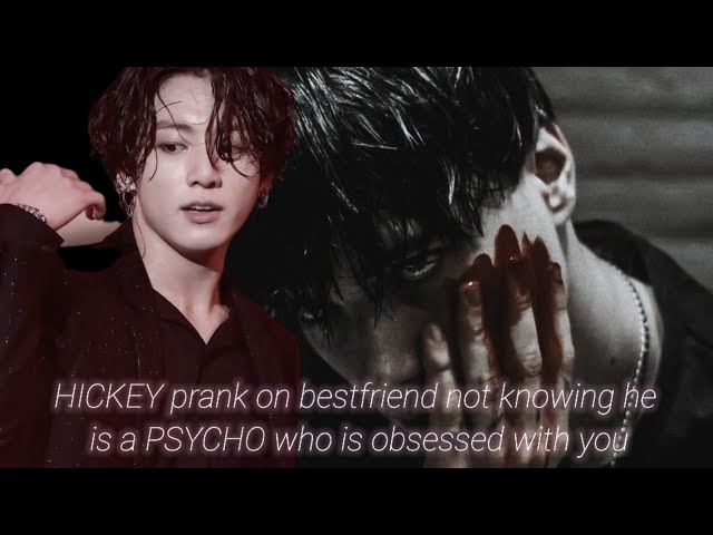 Hickey prank on bestfriend not knowing he is a psycho who's obsessed with you [Jungkook FF] oneshot