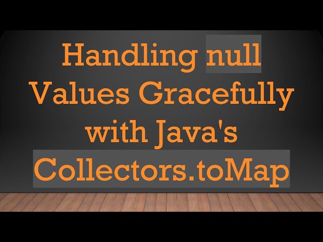 Handling null Values Gracefully with Java's Collectors.toMap