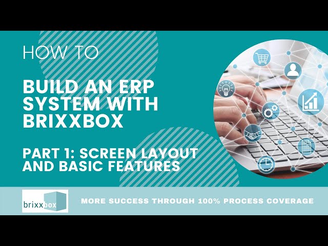 How to build an ERP System with brixxbox - Part  1 -  Screen Layout and Basic Features
