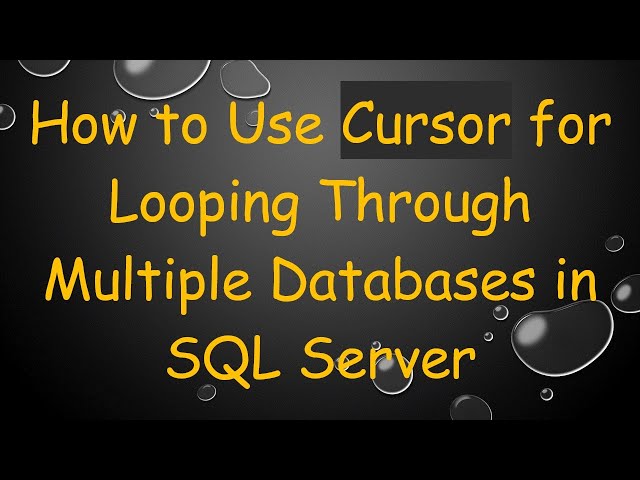 How to Use Cursor for Looping Through Multiple Databases in SQL Server