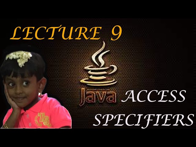 Java Basics - Lecture 9 - Access Specifiers.