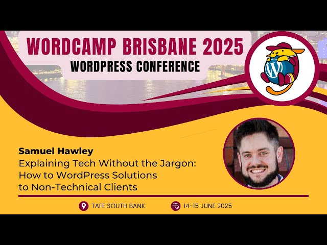 Explaining Tech Without the Jargon: How to WordPress Solutions to Non-Tech Clients // Samuel Hawley