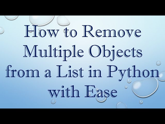 How to Remove Multiple Objects from a List in Python with Ease