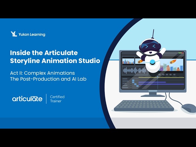 Inside the Articulate Animation Studio - Act II: Complex Animations - The Post-Production and AI Lab
