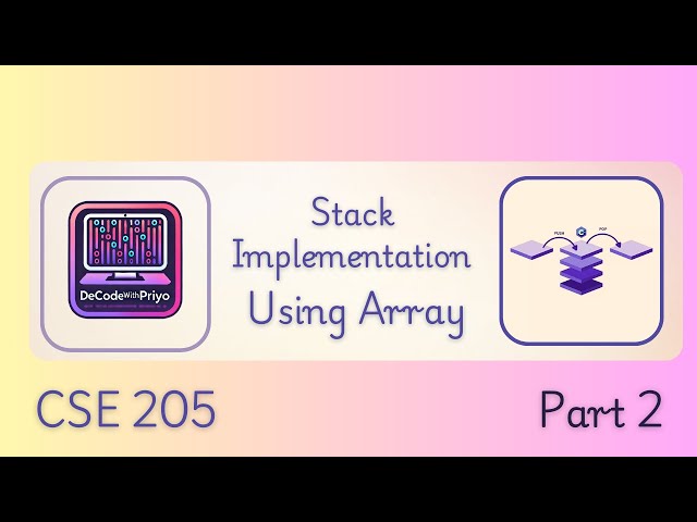 Stack Implementation Using Arrays | Push, Pop, Top & More Simplified!