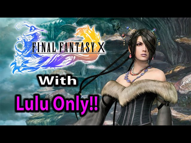 Can you beat Final Fantasy 10 with Lulu only???