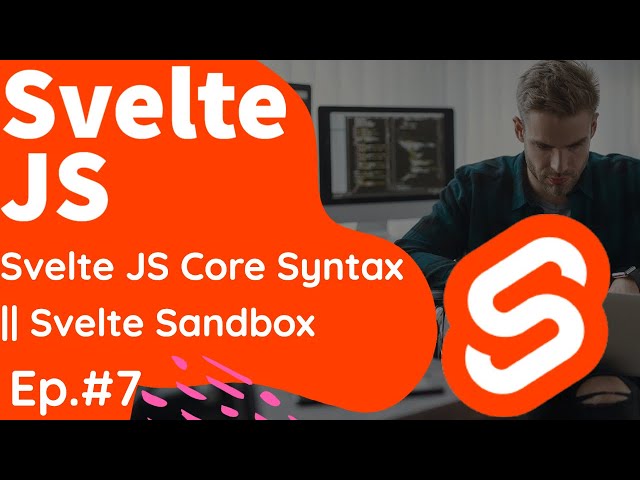 Svelte JS Core Syntax || Svelte Sandbox #07