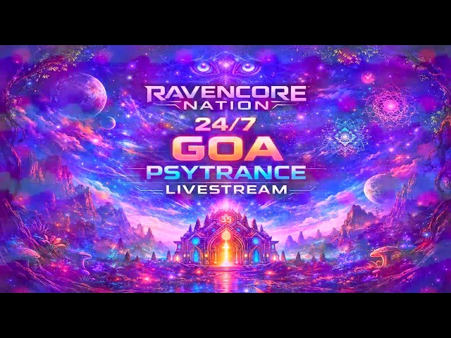 🔴 LIVE 24/7 Goa Psytrance Radio 2026 | Ravecore Nation | Psychedelic Trance Stream