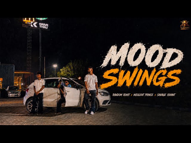 MOOD SWINGS(Official MV) | Random Rohit x Insolent Prince x Savage Ishant 