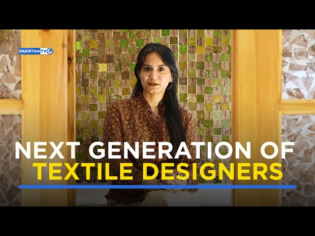 Threads of innovation: Pakistan’s next generation of textile designers