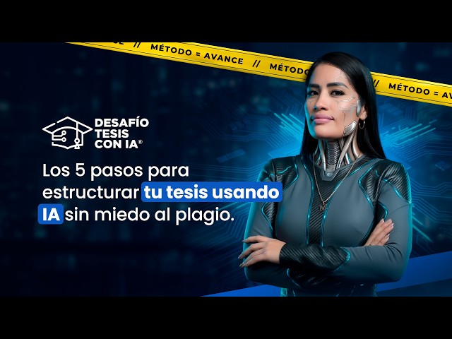 🔴 Los 5 pasos para estructurar tu tesis usando IA sin miedo al plagio