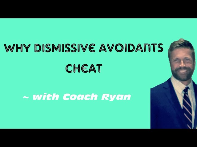 Why dismissive avoidants cheat