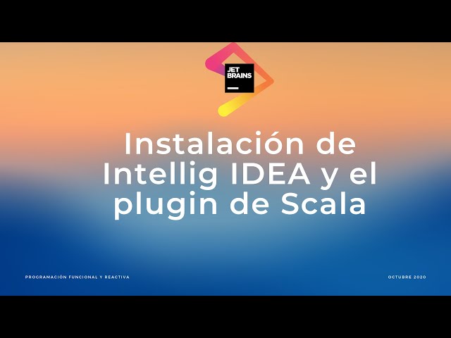 Programación funcional y reactiva | Instalación de Intellij IDEA y el plugin de Scala