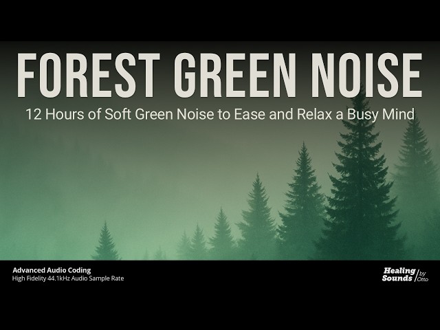 Forest Green Noise | 12 Hours of Gentle Green Noise for Sleep, Focus & Relaxation