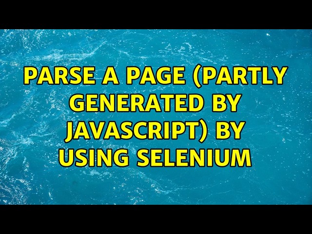 Parse a page (partly generated by JavaScript) by using Selenium