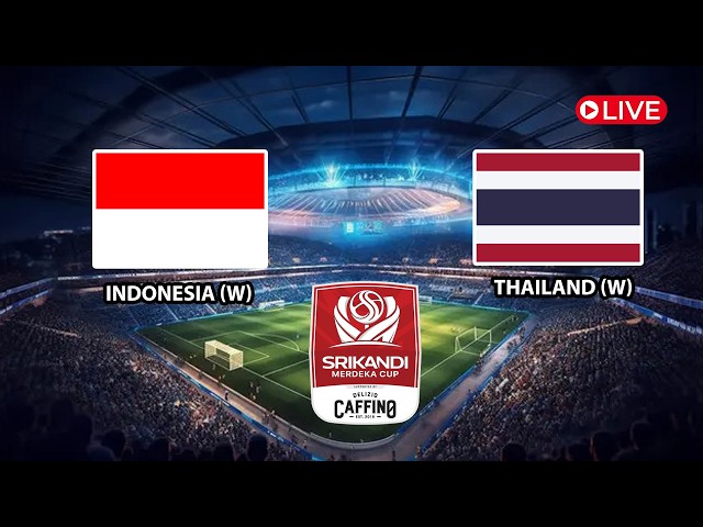 🔴LIVE FINAL-INDONESIA U17 (W) VS THAILAND U17 (W) I SRIKANDI MERDEKA CUP 2026 i LIVE SCORE
