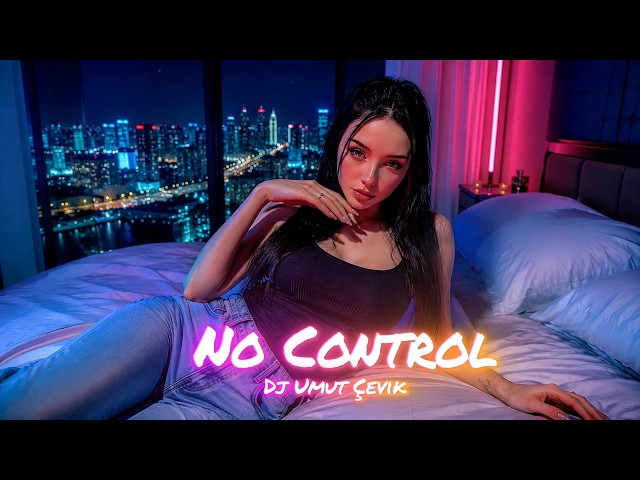 Dj Umut Çevik - No Control (Club Remix) 2026