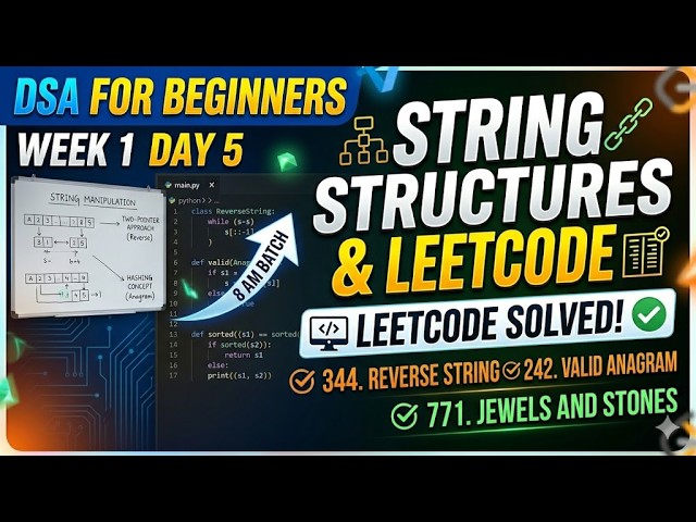 DSA for Beginners | Week 1: Day 5 String Intro & Leet Code 242,344,771