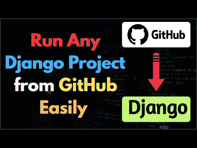 How to Run Any Django Project Downloaded from GitHub Easily in Minutes!