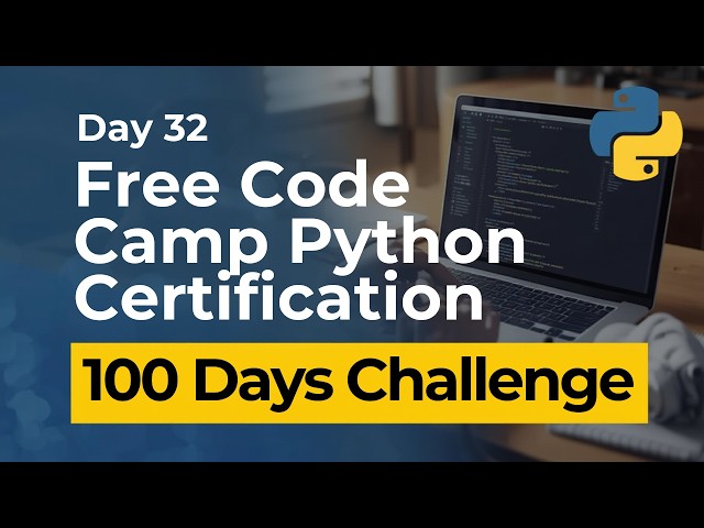 Free Code Camp Python Certification - Day 32