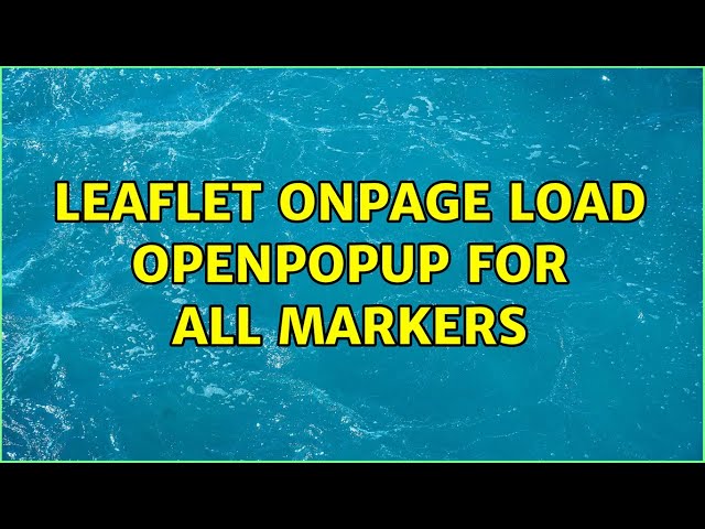 leaflet onpage load openpopup for all markers