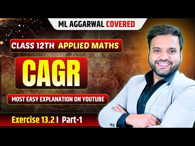 Chapter 13 CAGR Boards 2026 | Applied Maths Class 12 | CA Ankush Raj | Sri Kautilya