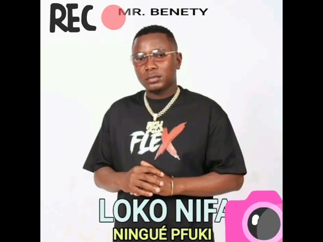 Mr Benety Loko nifa ninge pfuki 2026