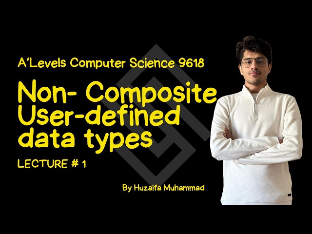 Lecture 1 | Non-Composite Data Types | Chapter 13 | 9618 | Paper 3 | A2 CS