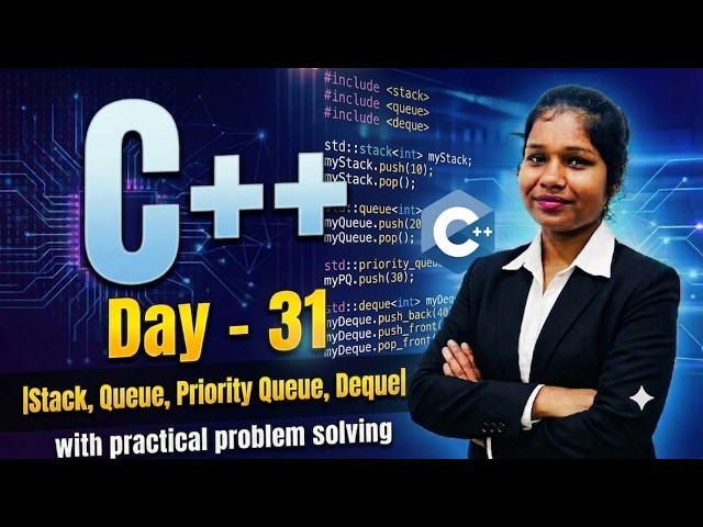 Day - 31|C++ Full Course| Stack Queue Dequeue Priority Queue|With Examples